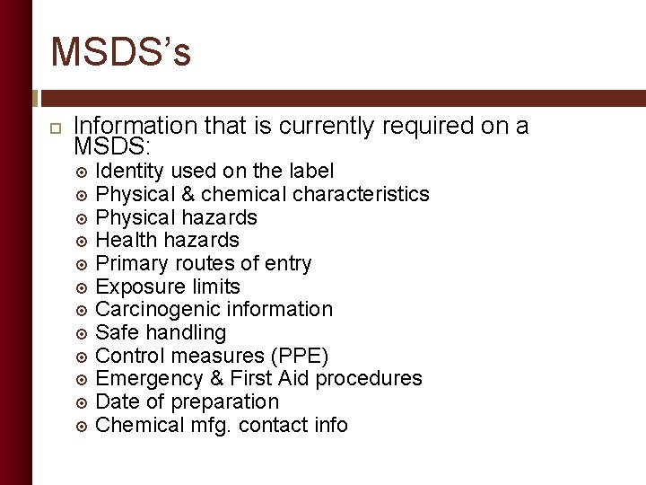 MSDS’s Information that is currently required on a MSDS: Identity used on the label