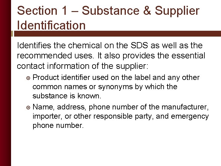 Section 1 – Substance & Supplier Identification Identifies the chemical on the SDS as