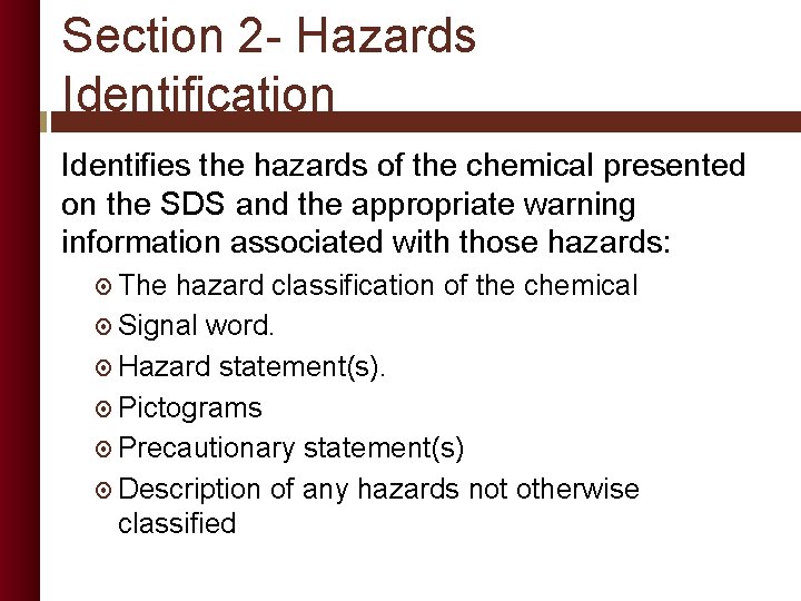Section 2 - Hazards Identification Identifies the hazards of the chemical presented on the