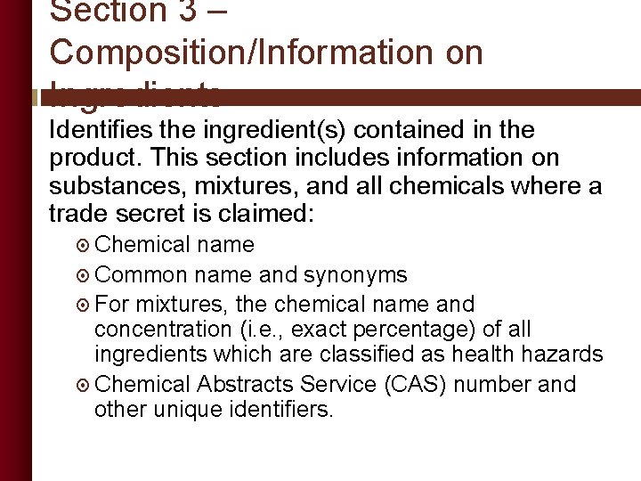 Section 3 – Composition/Information on Ingredients Identifies the ingredient(s) contained in the product. This