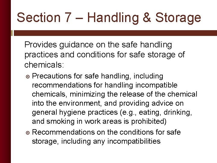 Section 7 – Handling & Storage Provides guidance on the safe handling practices and