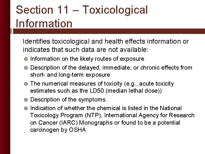 Section 11 – Toxicological Information Identifies toxicological and health effects information or indicates that