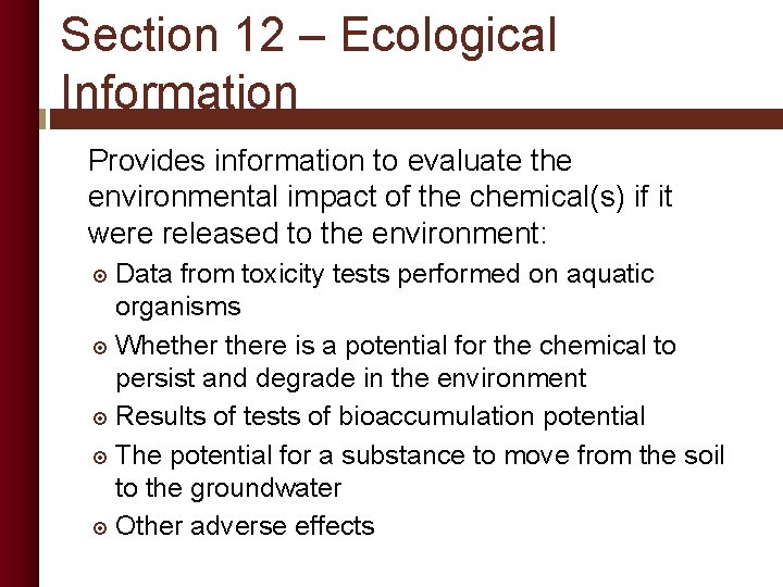 Section 12 – Ecological Information Provides information to evaluate the environmental impact of the