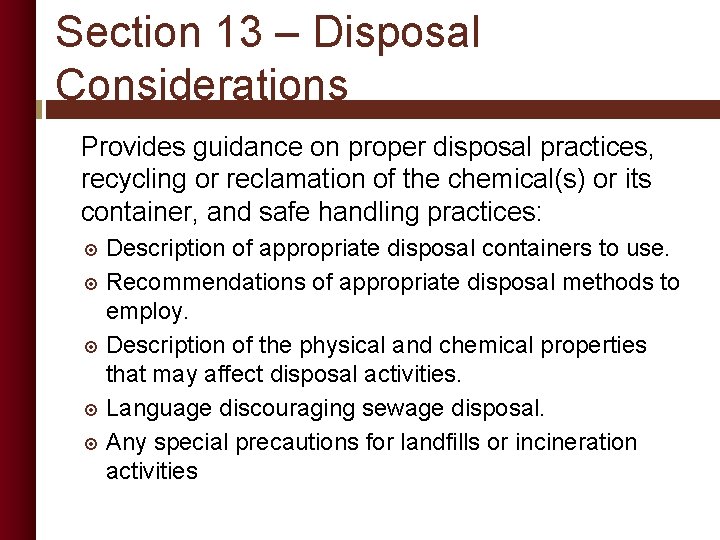 Section 13 – Disposal Considerations Provides guidance on proper disposal practices, recycling or reclamation