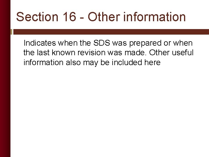 Section 16 - Other information Indicates when the SDS was prepared or when the