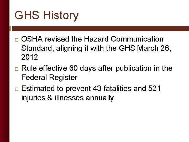 GHS History OSHA revised the Hazard Communication Standard, aligning it with the GHS March