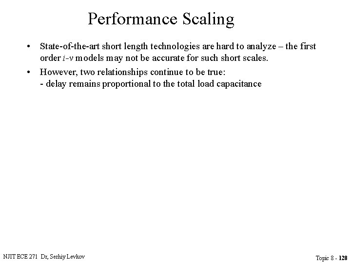 Performance Scaling • State-of-the-art short length technologies are hard to analyze – the first