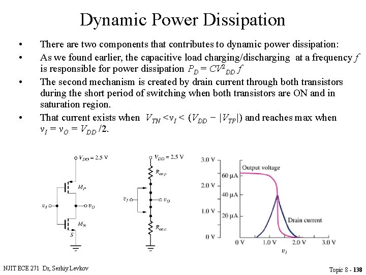 Dynamic Power Dissipation • • There are two components that contributes to dynamic power