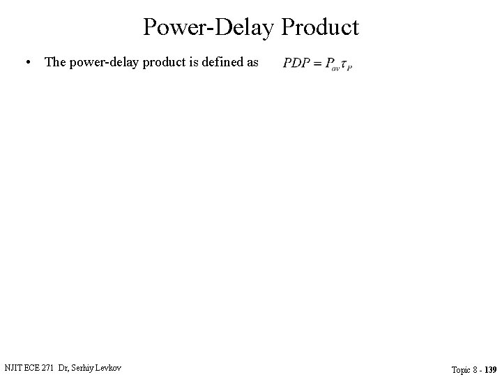 Power-Delay Product • The power-delay product is defined as NJIT ECE 271 Dr, Serhiy