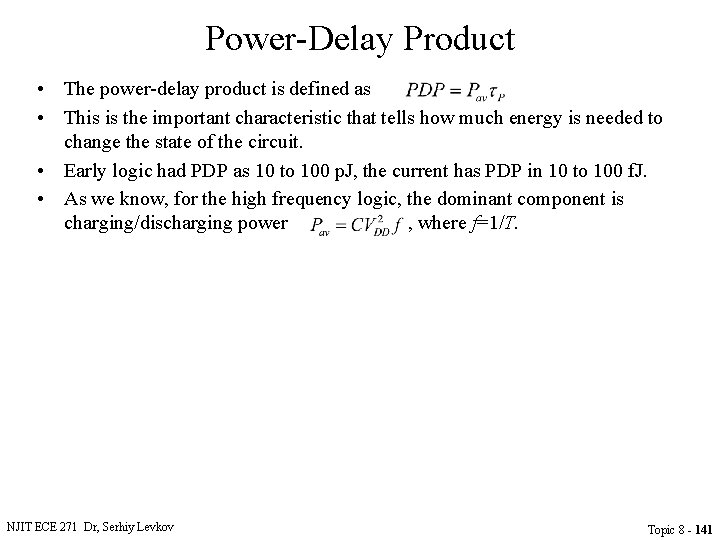 Power-Delay Product • The power-delay product is defined as • This is the important