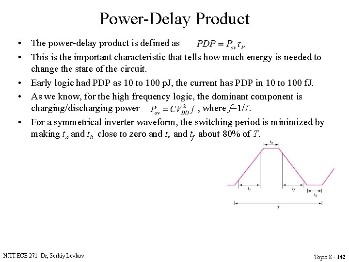 Power-Delay Product • The power-delay product is defined as • This is the important