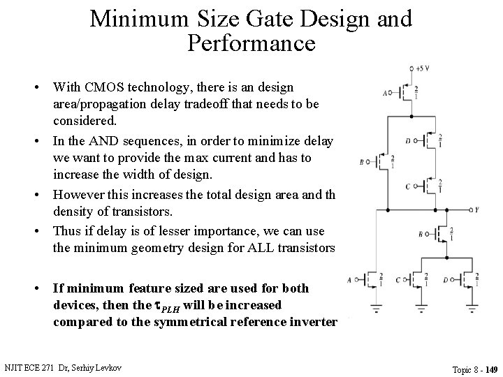 Minimum Size Gate Design and Performance • With CMOS technology, there is an design