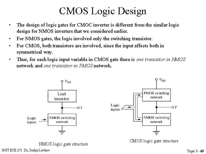 CMOS Logic Design • • The design of logic gates for CMOC inverter is