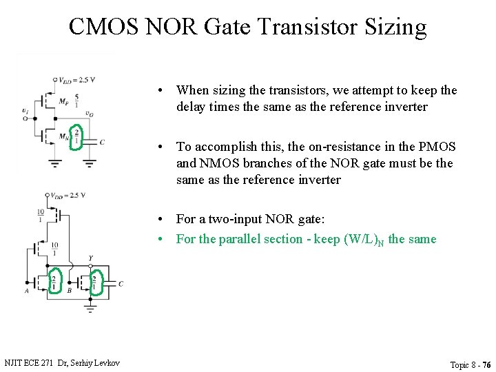 CMOS NOR Gate Transistor Sizing • When sizing the transistors, we attempt to keep