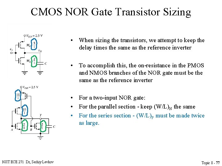 CMOS NOR Gate Transistor Sizing • When sizing the transistors, we attempt to keep