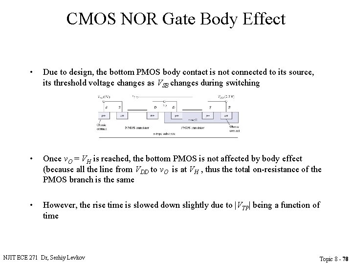 CMOS NOR Gate Body Effect • Due to design, the bottom PMOS body contact