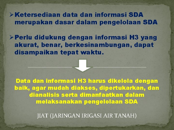 Ø Ketersediaan data dan informasi SDA merupakan dasar dalam pengelolaan SDA Ø Perlu didukung
