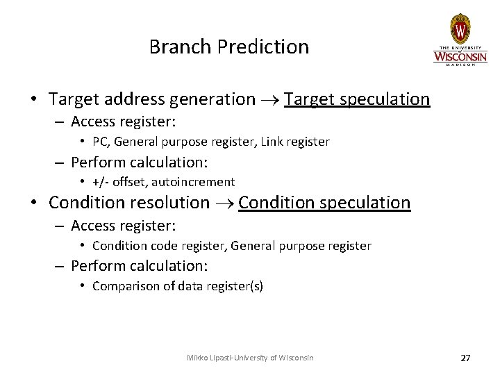 Branch Prediction • Target address generation Target speculation – Access register: • PC, General
