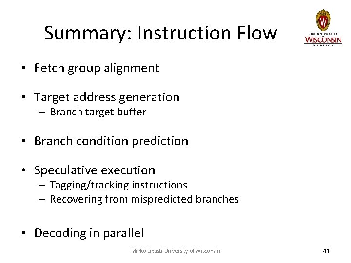 Summary: Instruction Flow • Fetch group alignment • Target address generation – Branch target