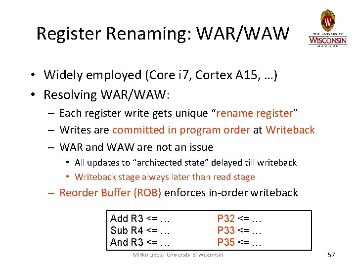 Register Renaming: WAR/WAW • Widely employed (Core i 7, Cortex A 15, …) •
