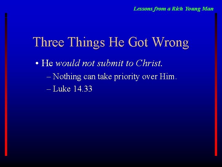 Lessons from a Rich Young Man Three Things He Got Wrong • He would