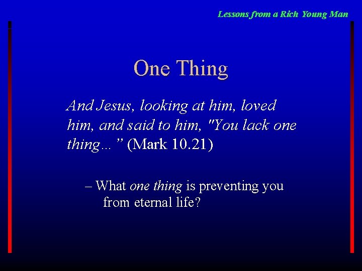 Lessons from a Rich Young Man One Thing And Jesus, looking at him, loved