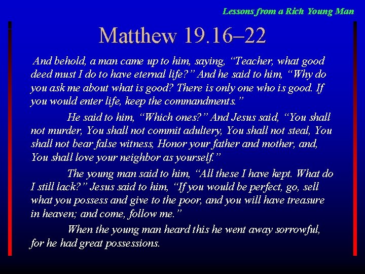 Lessons from a Rich Young Man Matthew 19. 16– 22 And behold, a man