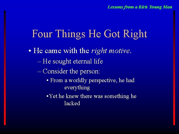 Lessons from a Rich Young Man Four Things He Got Right • He came