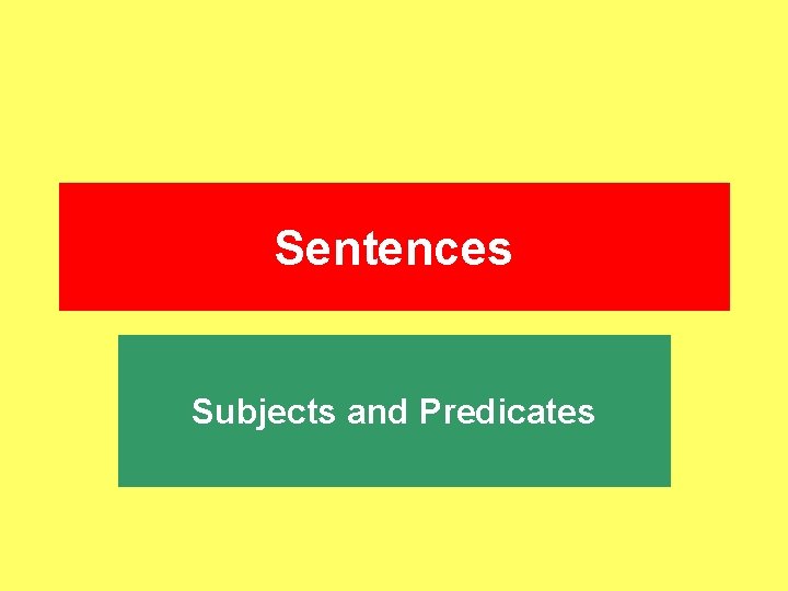 Sentences Subjects and Predicates 