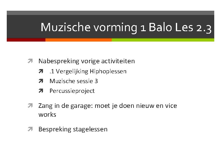 Muzische vorming 1 Balo Les 2. 3 Nabespreking vorige activiteiten . 1 Vergelijking Hiphoplessen