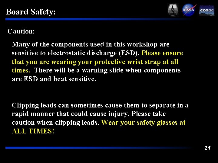 Board Safety: Caution: Many of the components used in this workshop are sensitive to