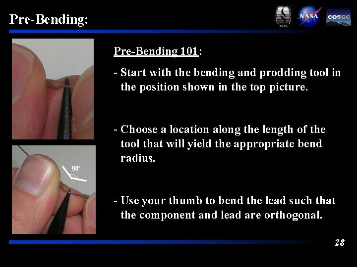 Pre-Bending: Pre-Bending 101: - Start with the bending and prodding tool in the position
