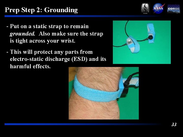 Prep Step 2: Grounding - Put on a static strap to remain grounded. Also