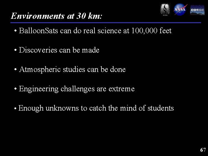 Environments at 30 km: • Balloon. Sats can do real science at 100, 000
