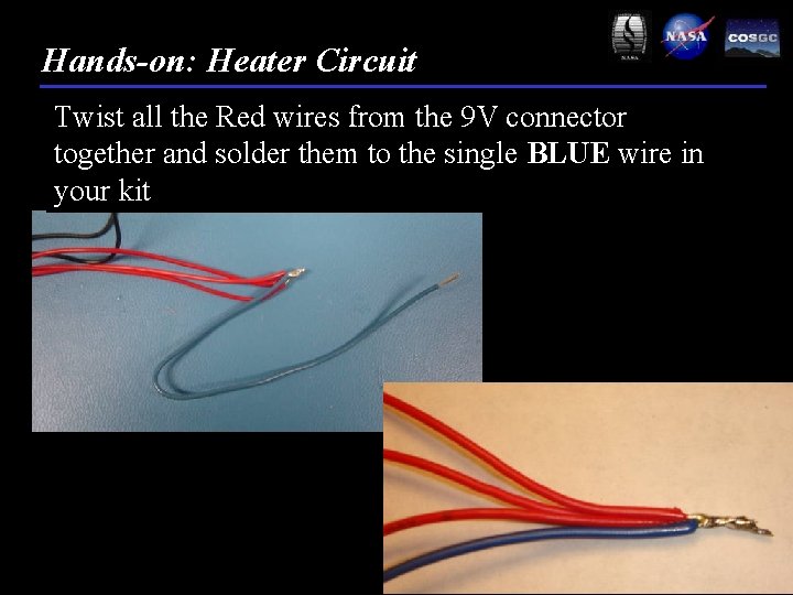 Hands-on: Heater Circuit Twist all the Red wires from the 9 V connector together