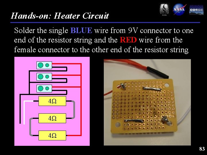 Hands-on: Heater Circuit Solder the single BLUE wire from 9 V connector to one