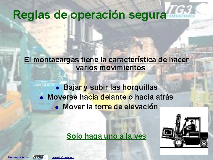 Reglas de operación segura El montacargas tiene la característica de hacer varios movimientos Bajar