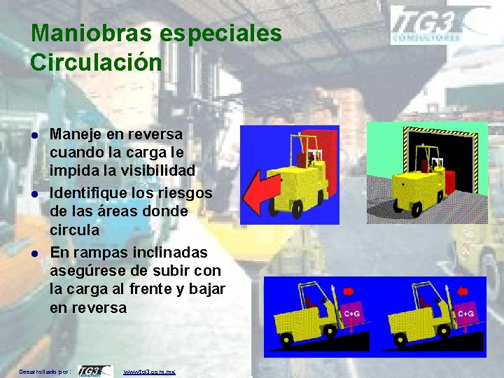 Maniobras especiales Circulación l l l Maneje en reversa cuando la carga le impida