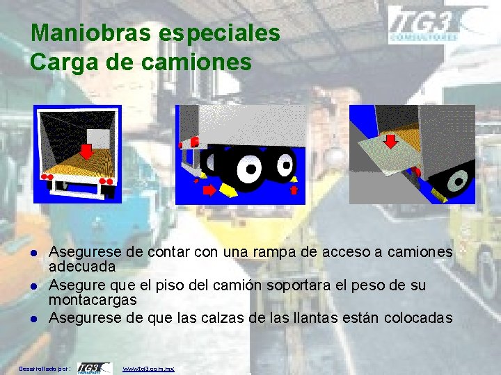 Maniobras especiales Carga de camiones l l l Asegurese de contar con una rampa