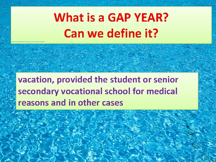 What is a GAP YEAR? Can we define it? vacation, provided the student or