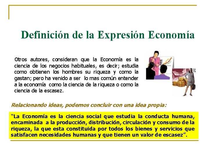 Definición de la Expresión Economía Otros autores, consideran que la Economía es la ciencia Definición de la Expresión Economía Otros autores, consideran que la Economía es la ciencia
