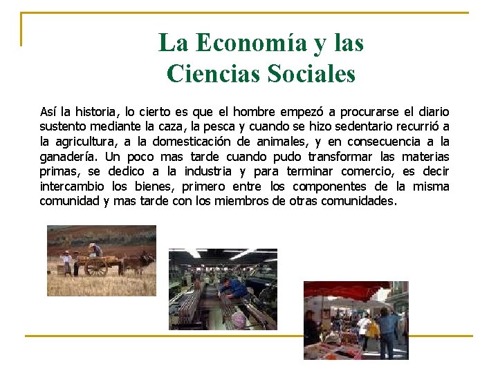 La Economía y las Ciencias Sociales Así la historia, lo cierto es que el La Economía y las Ciencias Sociales Así la historia, lo cierto es que el