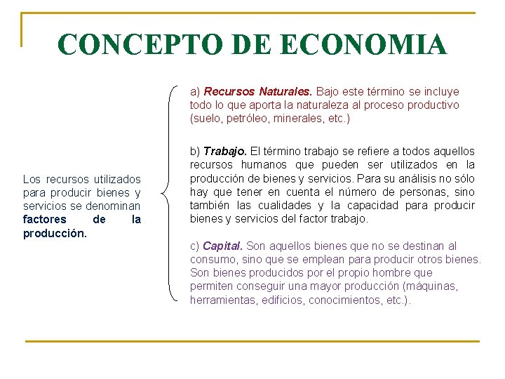 CONCEPTO DE ECONOMIA a) Recursos Naturales. Bajo este término se incluye todo lo que CONCEPTO DE ECONOMIA a) Recursos Naturales. Bajo este término se incluye todo lo que