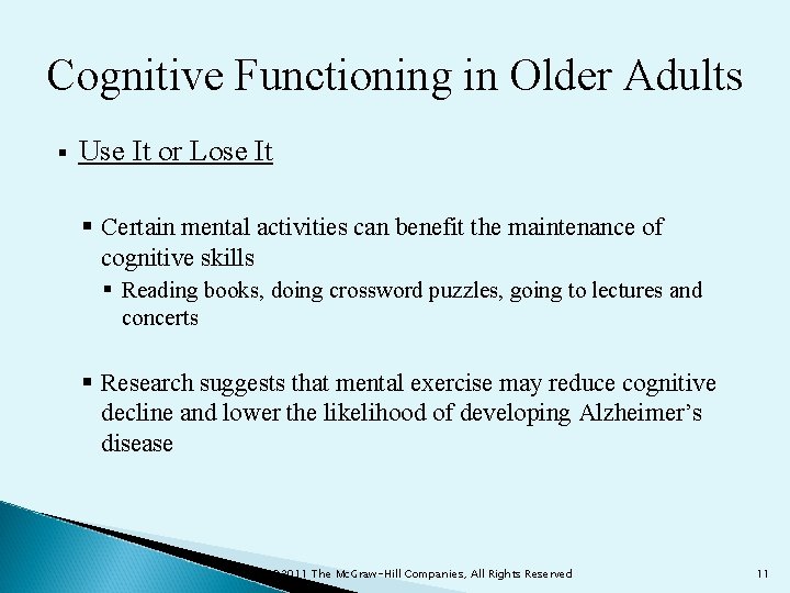 Cognitive Functioning in Older Adults § Use It or Lose It § Certain mental