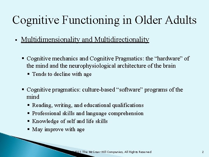 Cognitive Functioning in Older Adults § Multidimensionality and Multidirectionality § Cognitive mechanics and Cognitive