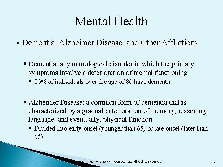 Mental Health § Dementia, Alzheimer Disease, and Other Afflictions § Dementia: any neurological disorder