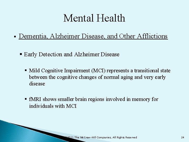 Mental Health § Dementia, Alzheimer Disease, and Other Afflictions § Early Detection and Alzheimer