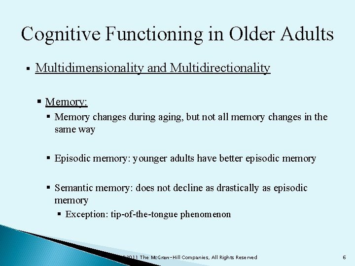 Cognitive Functioning in Older Adults § Multidimensionality and Multidirectionality § Memory: § Memory changes