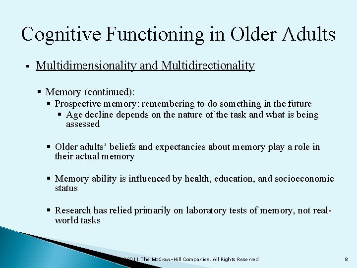 Cognitive Functioning in Older Adults § Multidimensionality and Multidirectionality § Memory (continued): § Prospective