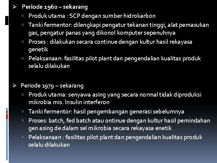 Ø Periode 1960 – sekarang Produk utama : SCP dengan sumber hidrokarbon Tanki fermentor: